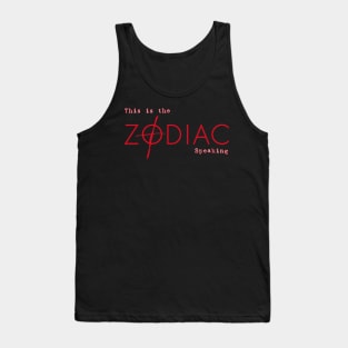 this is the zodiac speaking Tank Top